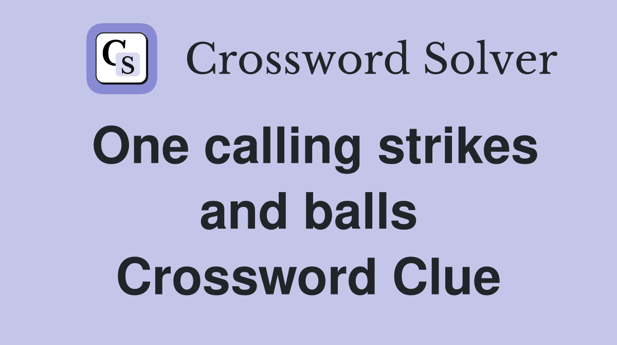 One calling strikes and balls Crossword Clue