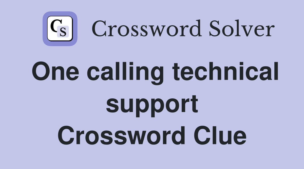One calling technical support Crossword Clue