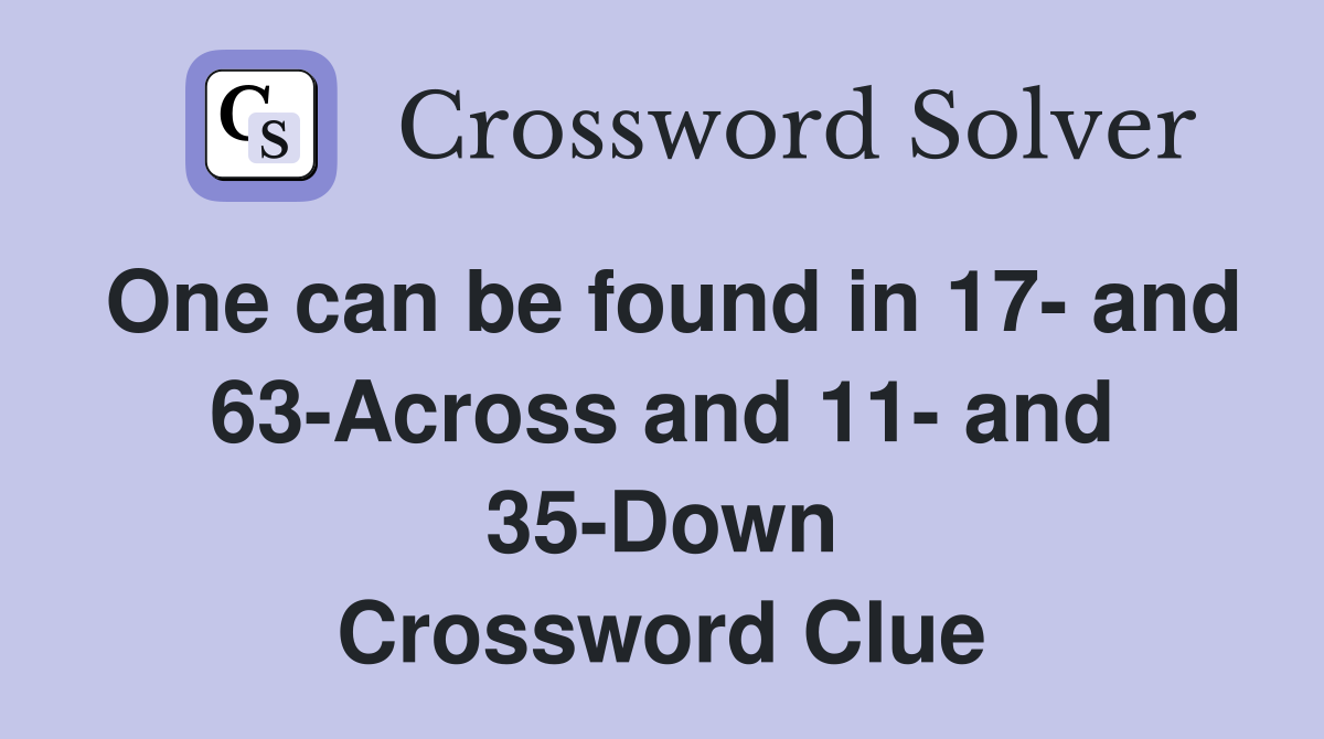 One can be found in 17- and 63-Across and 11- and 35-Down Crossword Clue