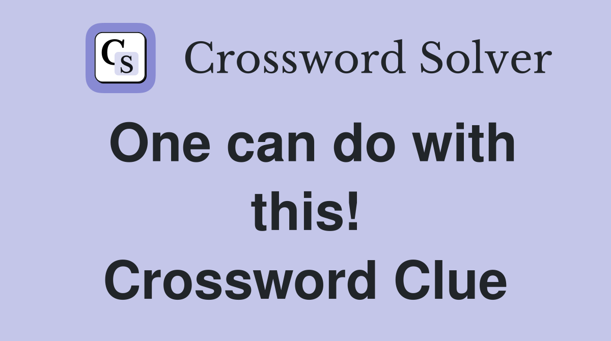 One can do with this! Crossword Clue