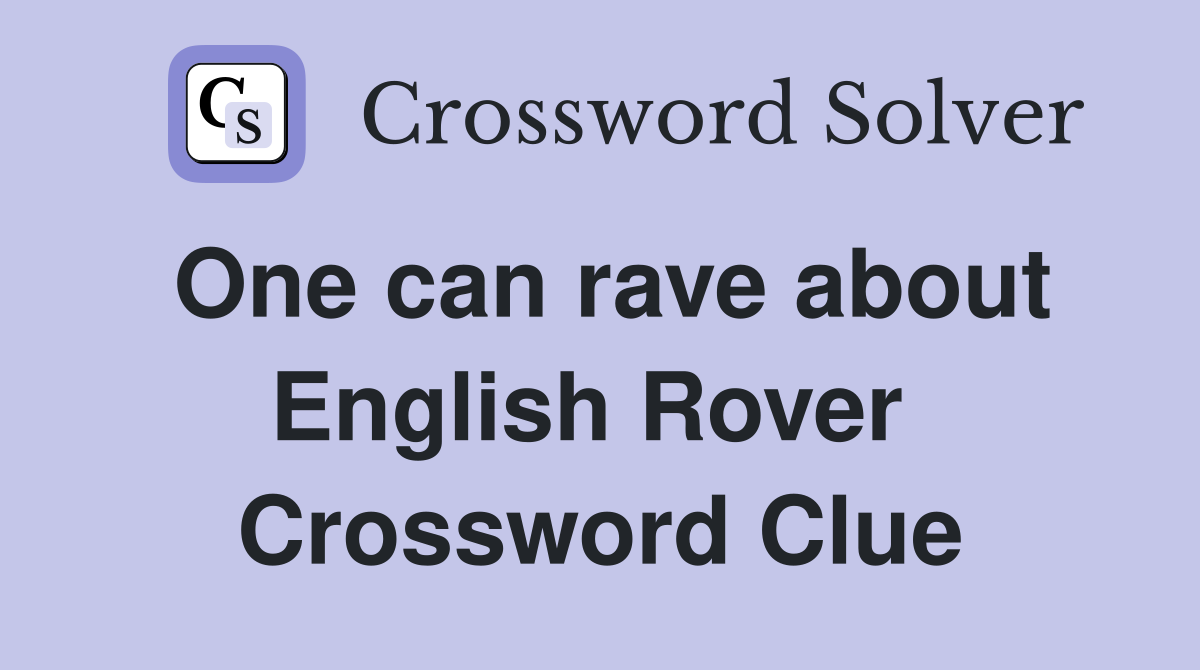 One can rave about English Rover  Crossword Clue