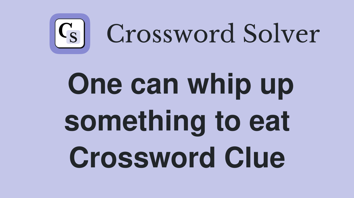 One can whip up something to eat Crossword Clue