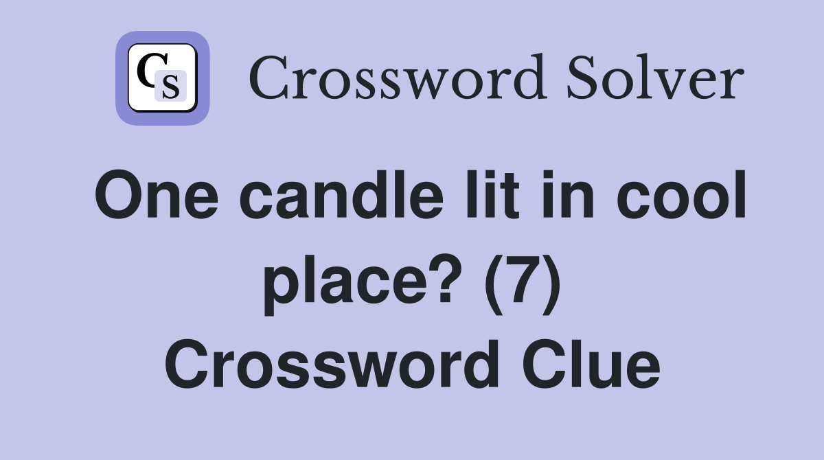 One candle lit in cool place? (7) Crossword Clue