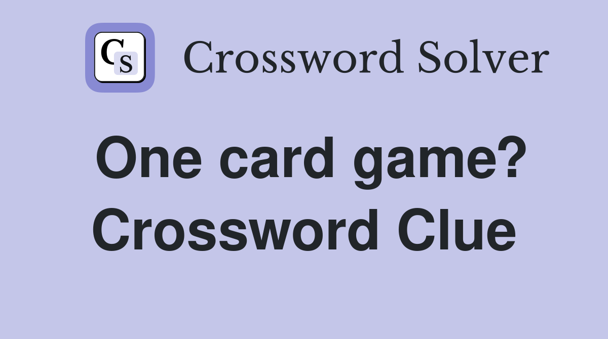 One card game? Crossword Clue