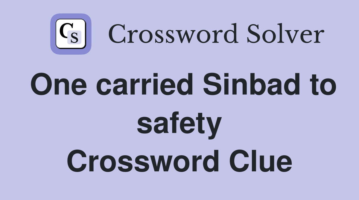 One carried Sinbad to safety Crossword Clue