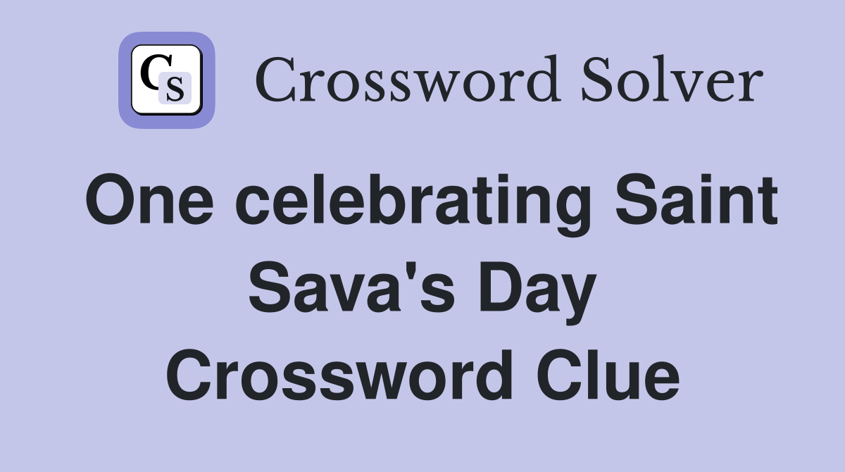 One celebrating Saint Sava's Day Crossword Clue