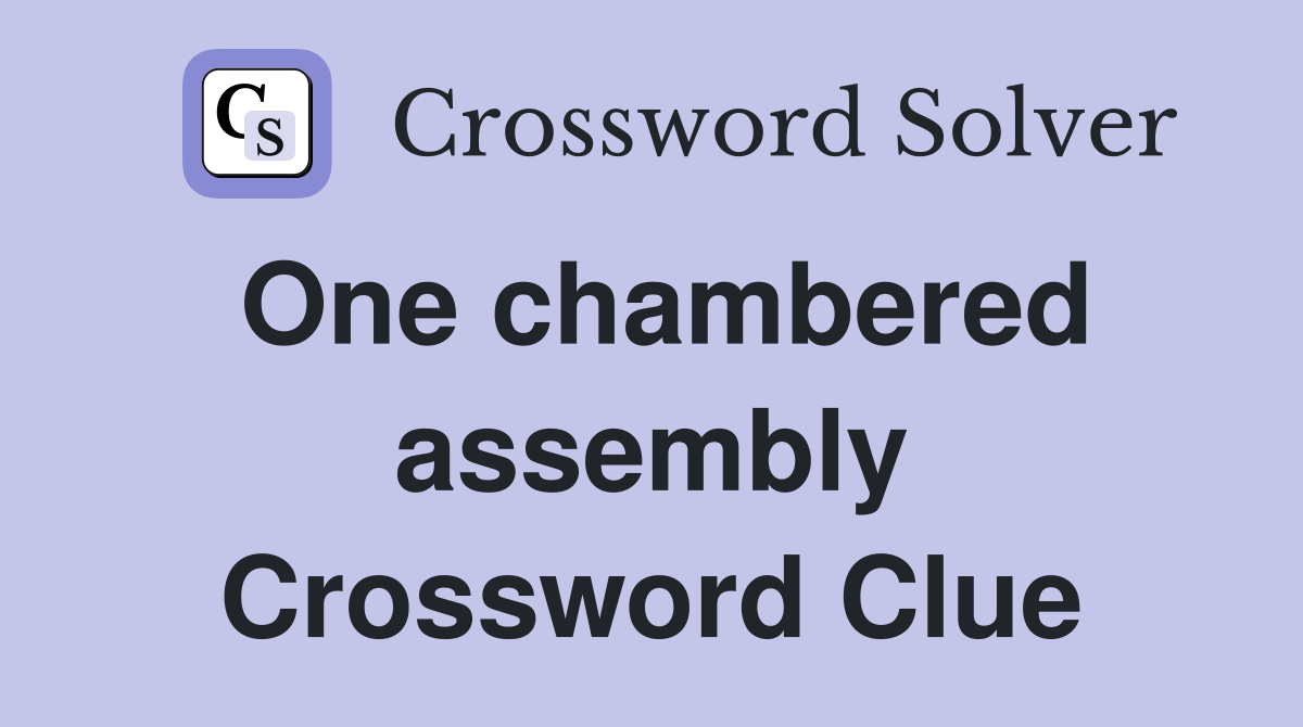 One chambered assembly Crossword Clue