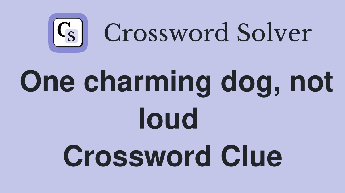 One charming dog, not loud  Crossword Clue
