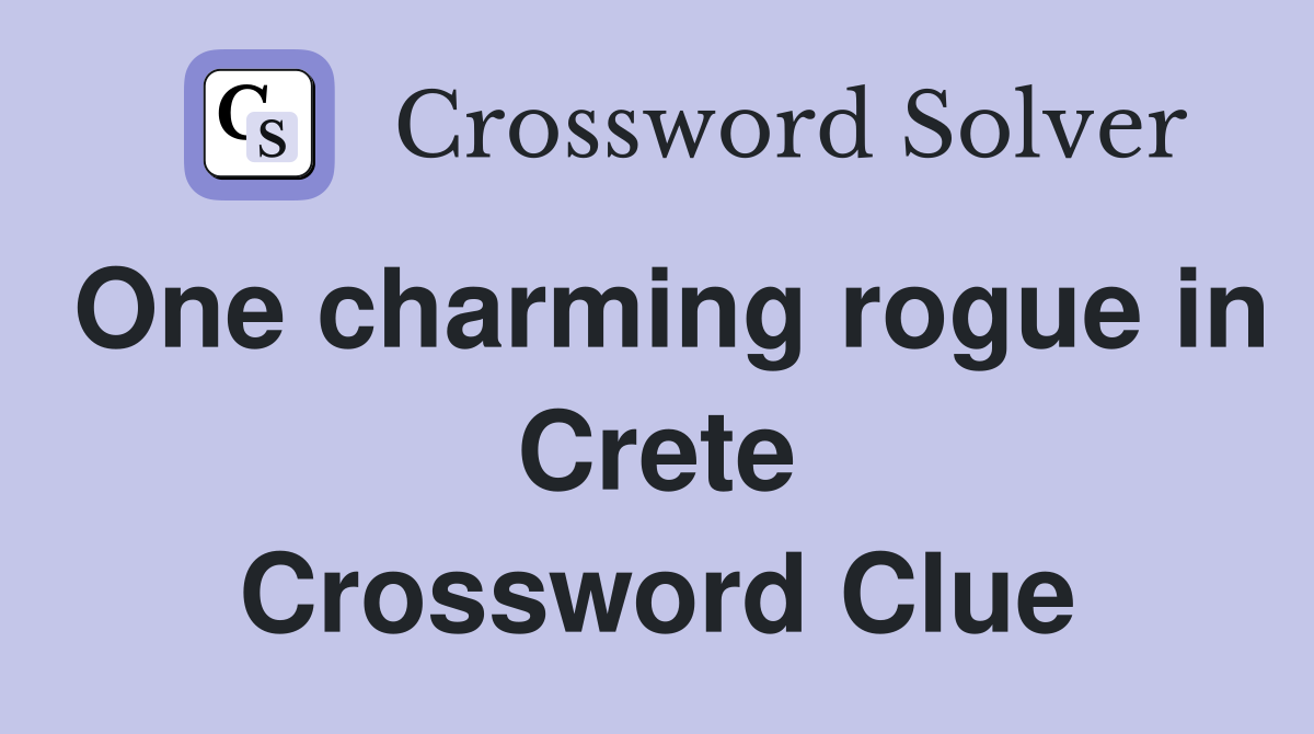 One charming rogue in Crete Crossword Clue