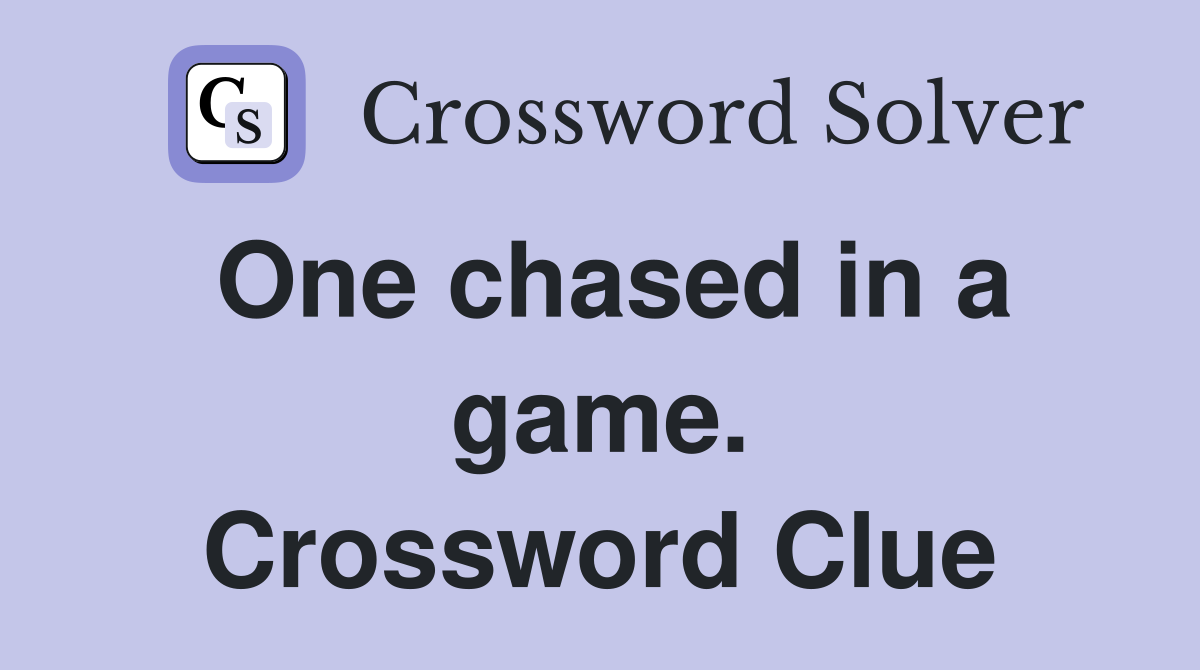 One chased in a game. Crossword Clue