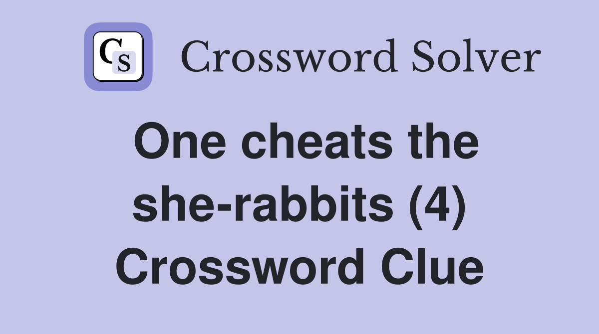 One cheats the she-rabbits (4) Crossword Clue