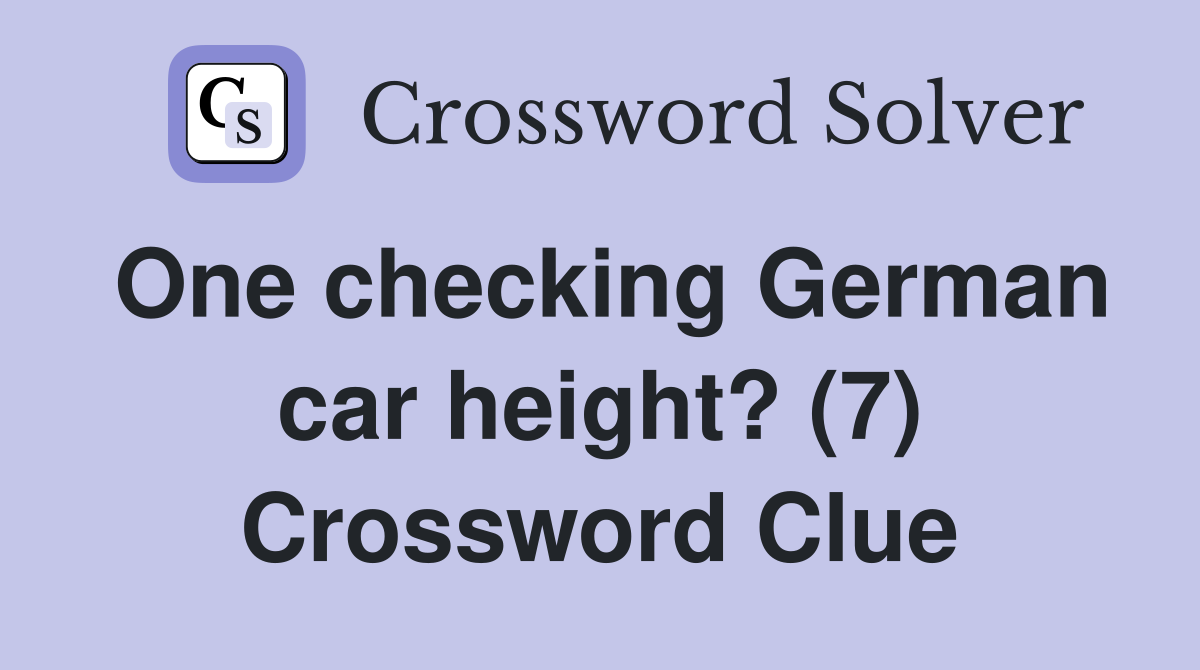 One checking German car height? (7) Crossword Clue