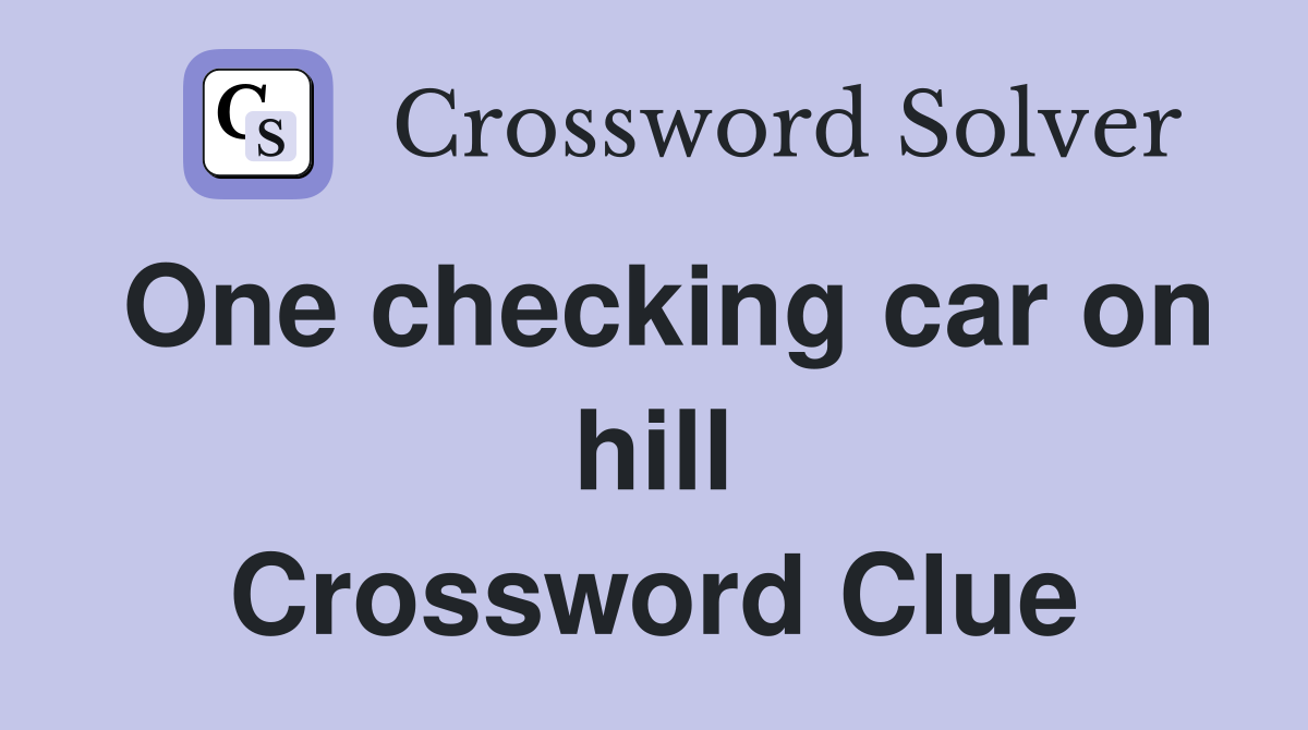 One checking car on hill Crossword Clue