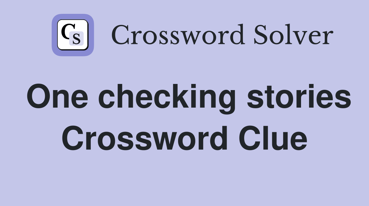 One checking stories Crossword Clue