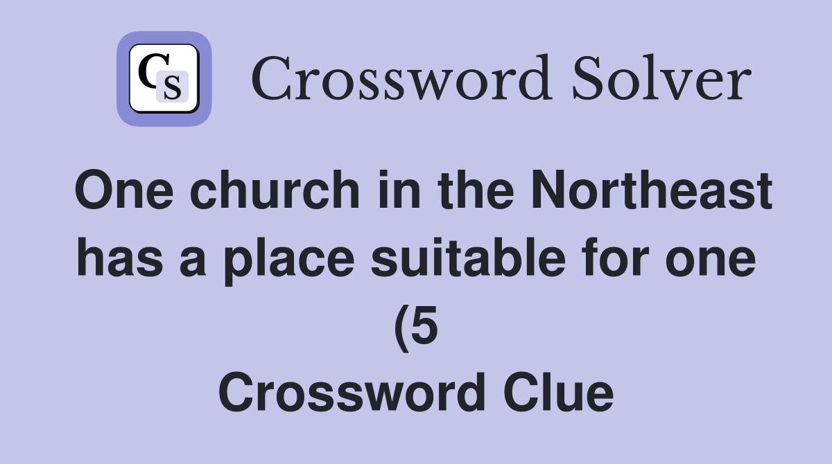 One church in the Northeast has a place suitable for one (5 One church in the Northeast has a place suitable for one (5