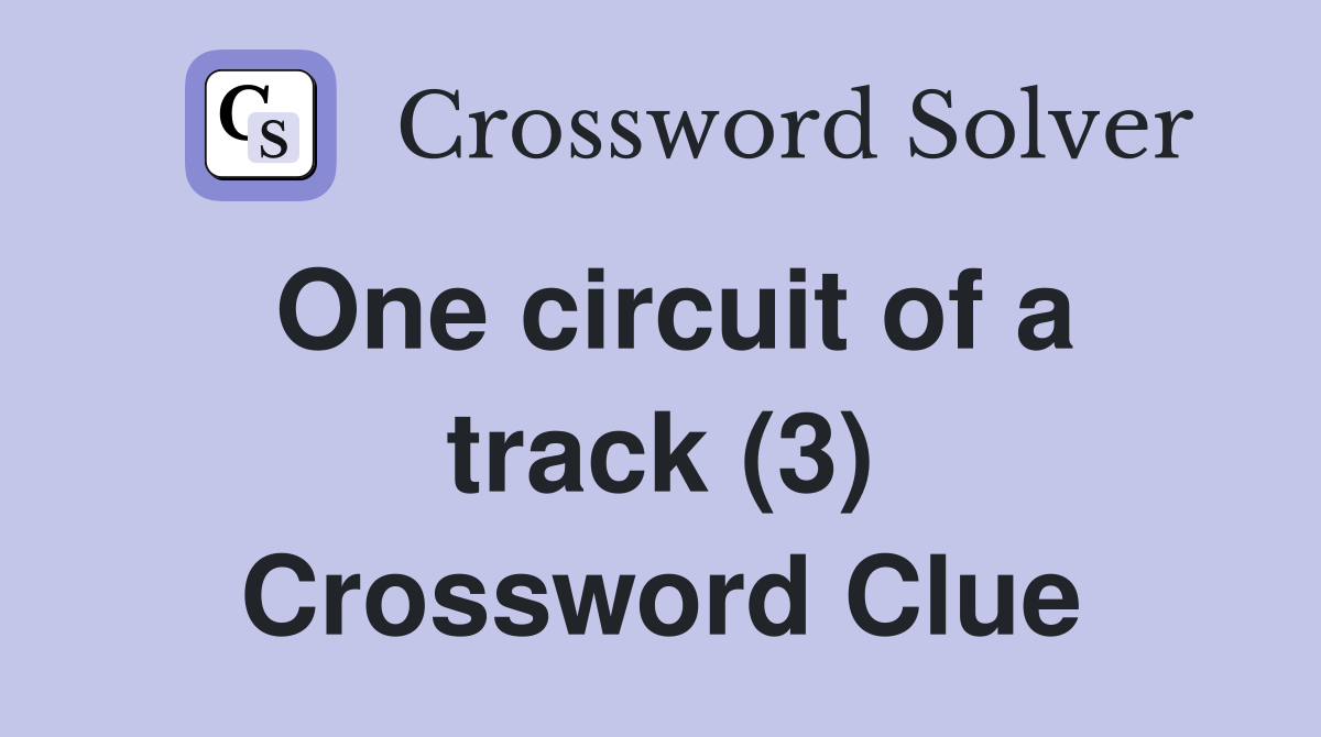 One circuit of a track (3) Crossword Clue