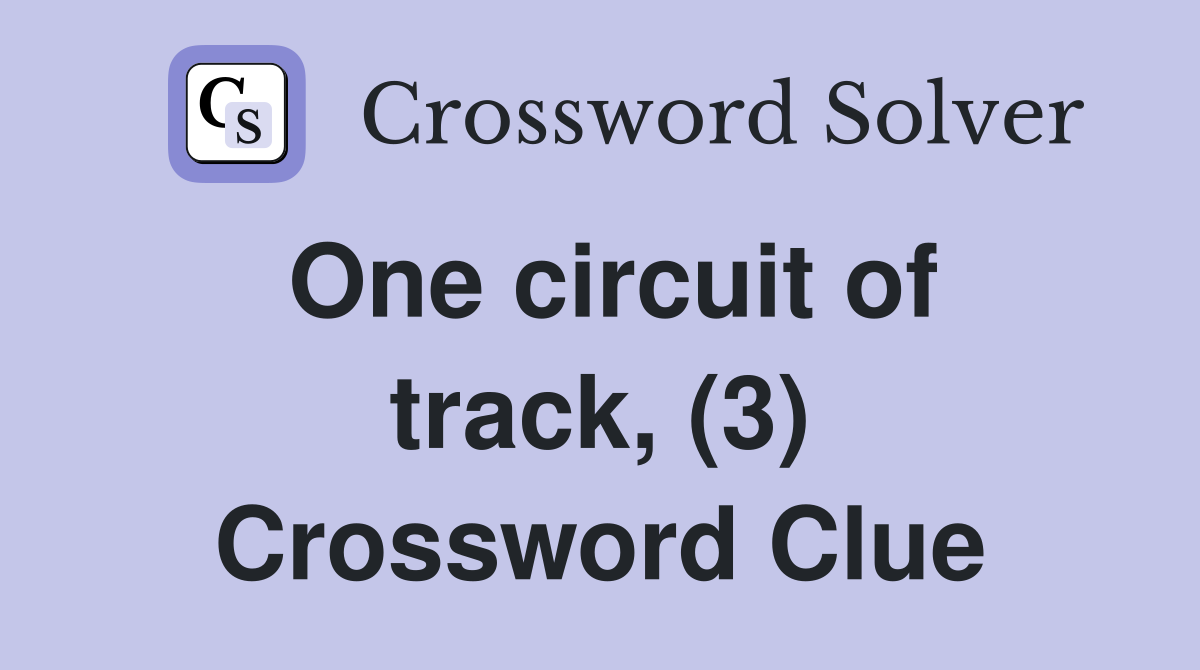 One circuit of track, (3) Crossword Clue