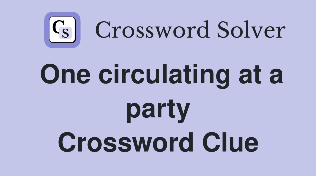 One circulating at a party Crossword Clue
