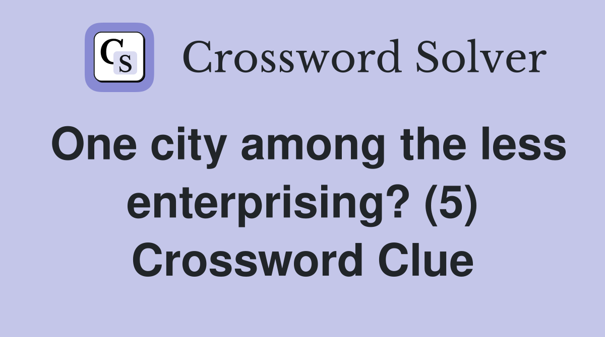 One city among the less enterprising? (5) Crossword Clue