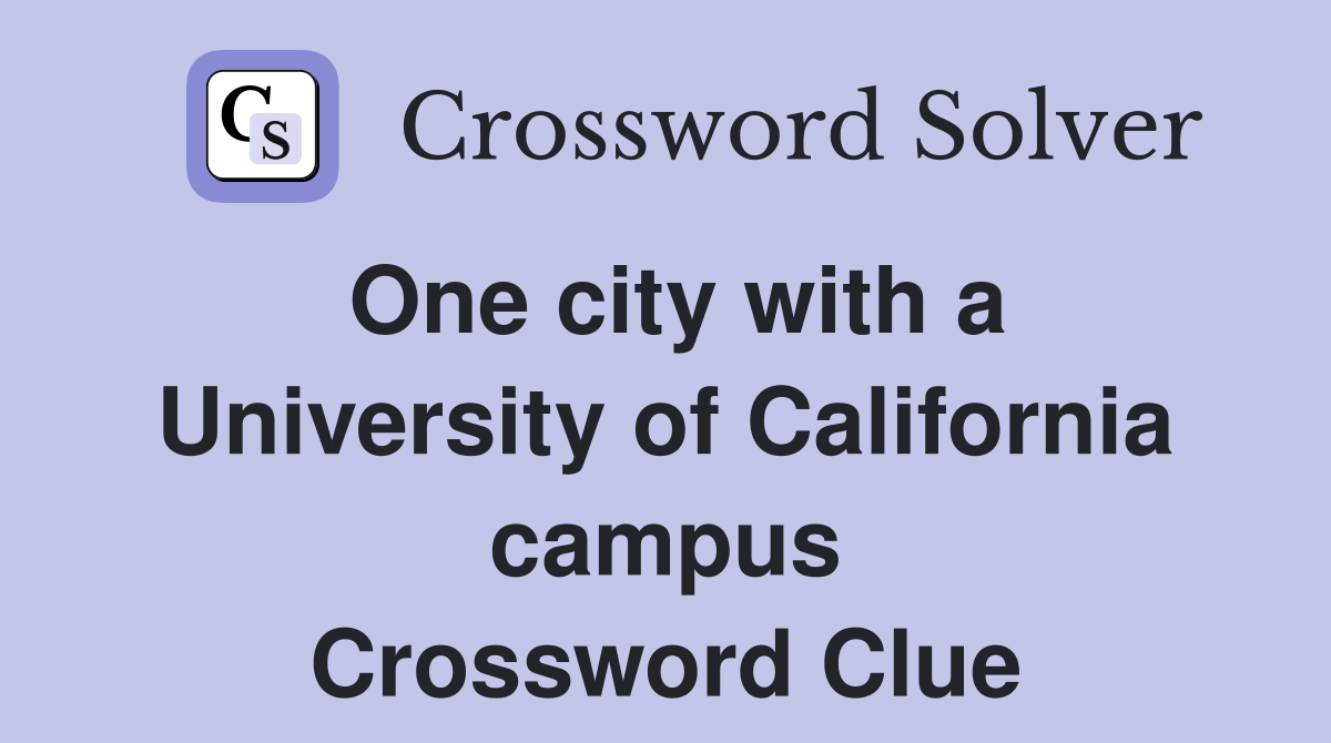 One city with a University of California campus Crossword Clue