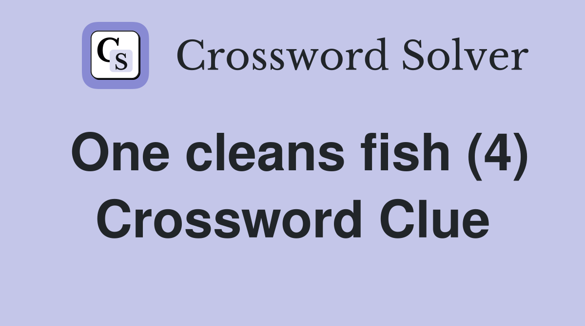 One cleans fish (4) Crossword Clue