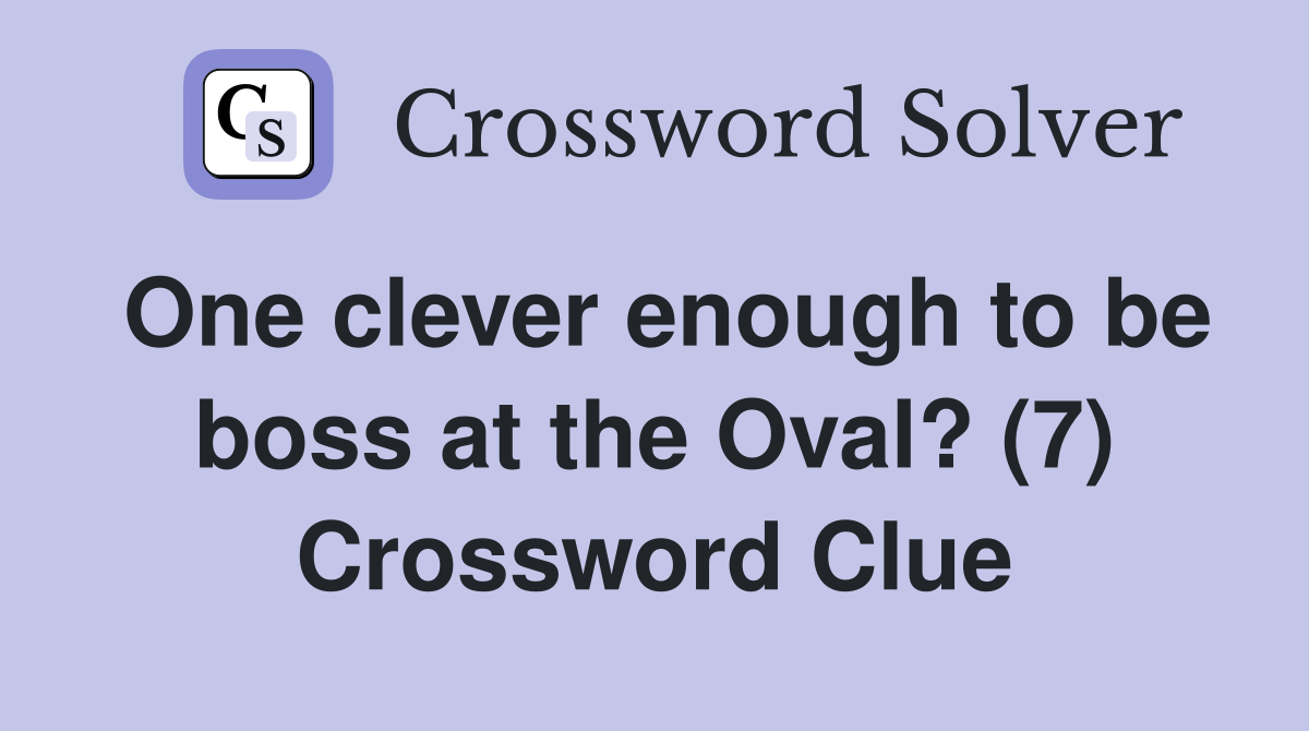 One clever enough to be boss at the Oval? (7) Crossword Clue