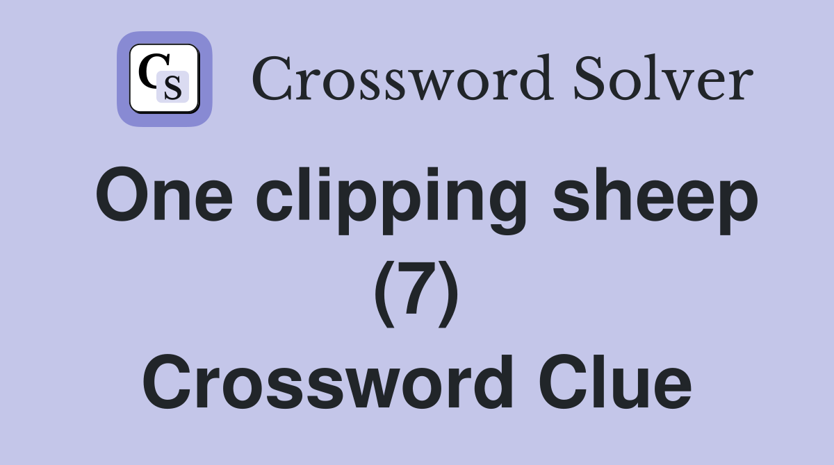 One clipping sheep (7) Crossword Clue