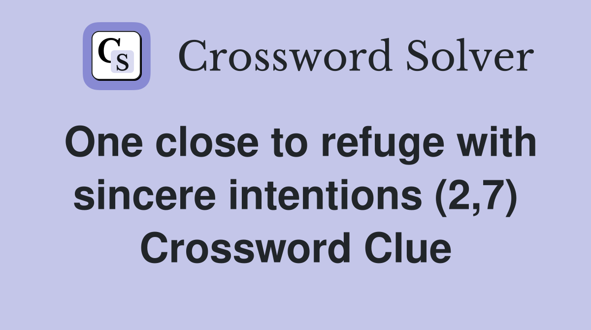 One close to refuge with sincere intentions (2,7) Crossword Clue