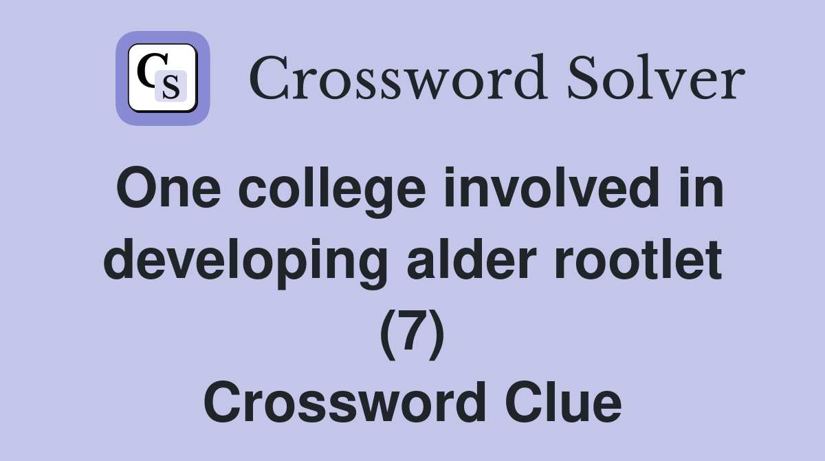 One college involved in developing alder rootlet (7) Crossword Clue
