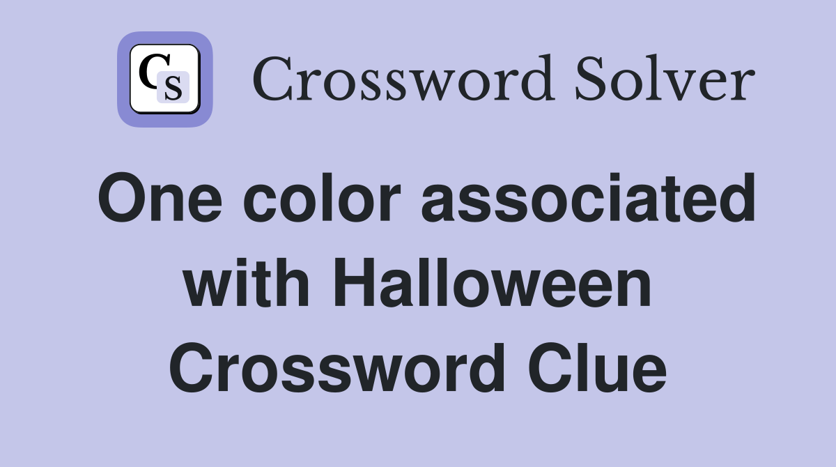 One color associated with Halloween Crossword Clue