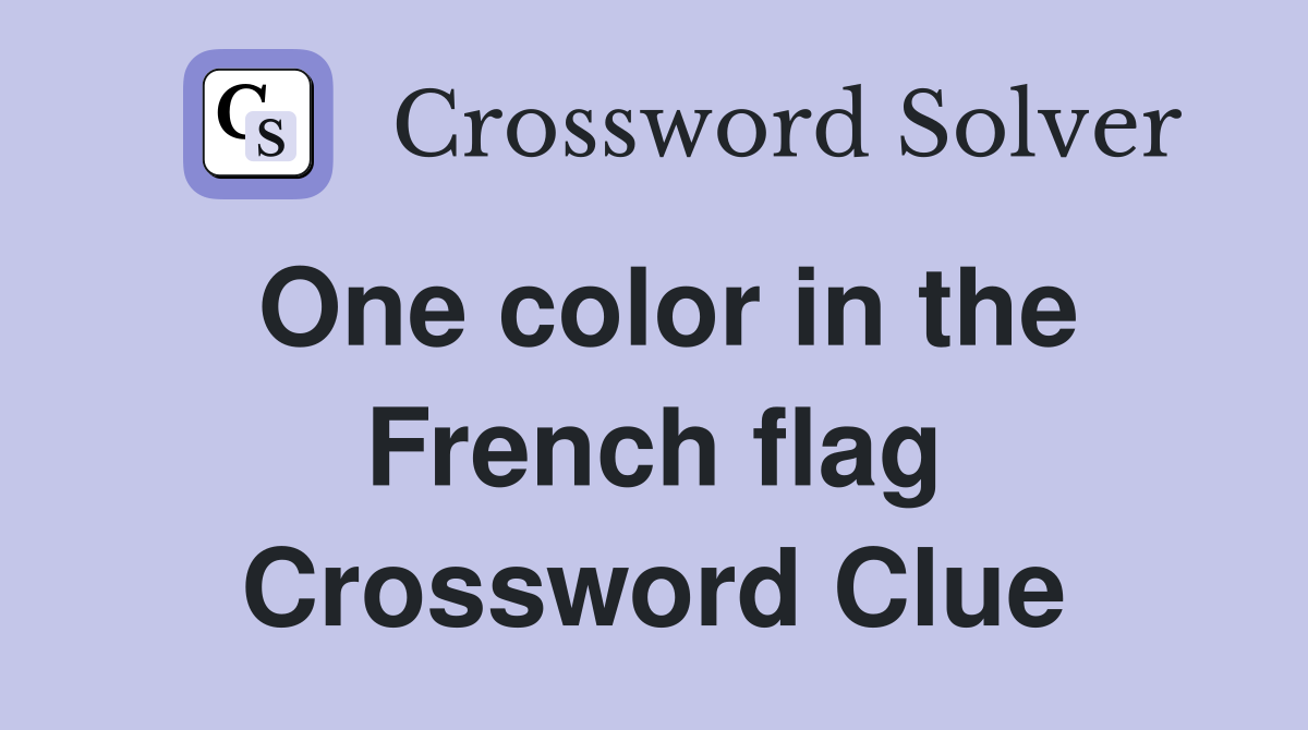 One color in the French flag Crossword Clue