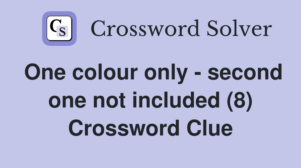 One colour only - second one not included (8) Crossword Clue