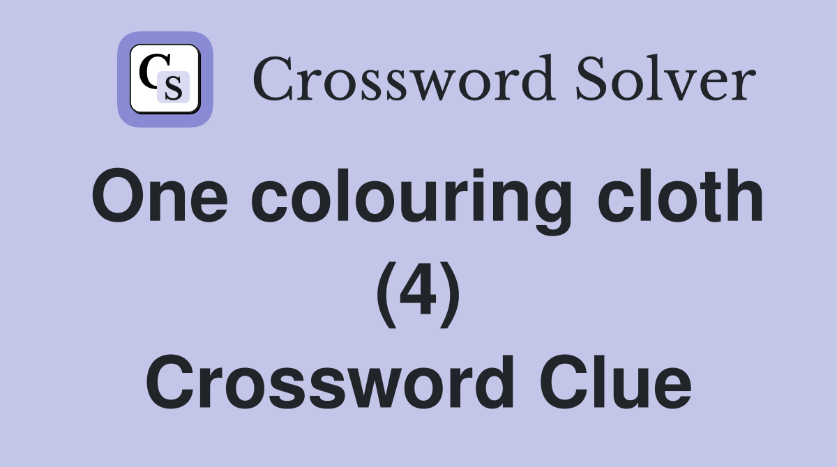 One colouring cloth (4) Crossword Clue