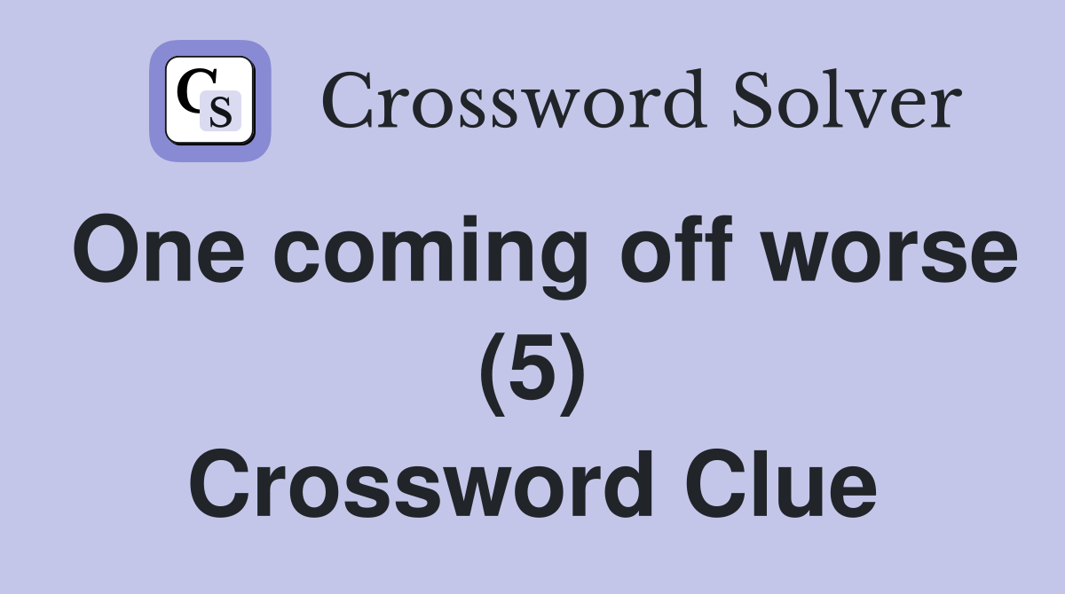 One coming off worse (5) Crossword Clue