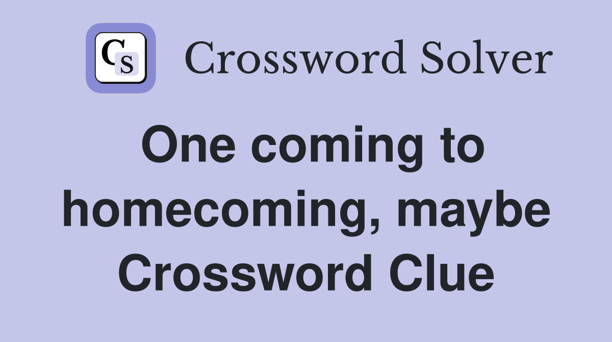 One coming to homecoming, maybe Crossword Clue