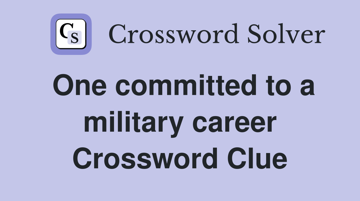 One committed to a military career Crossword Clue