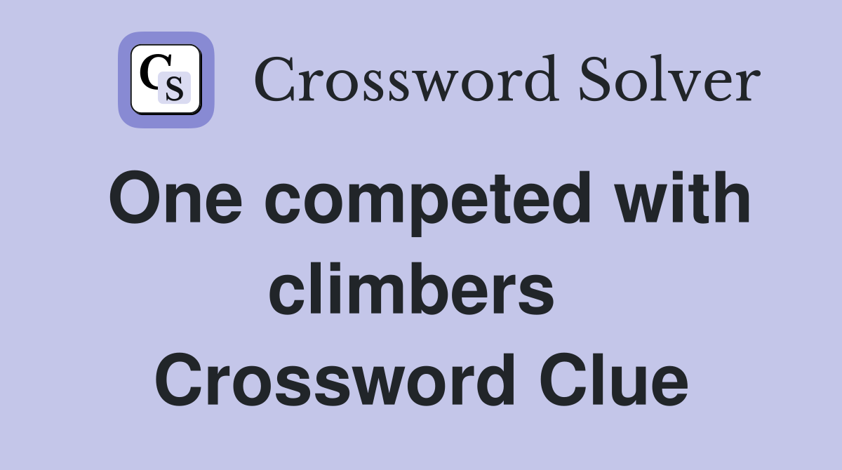 One competed with climbers  Crossword Clue