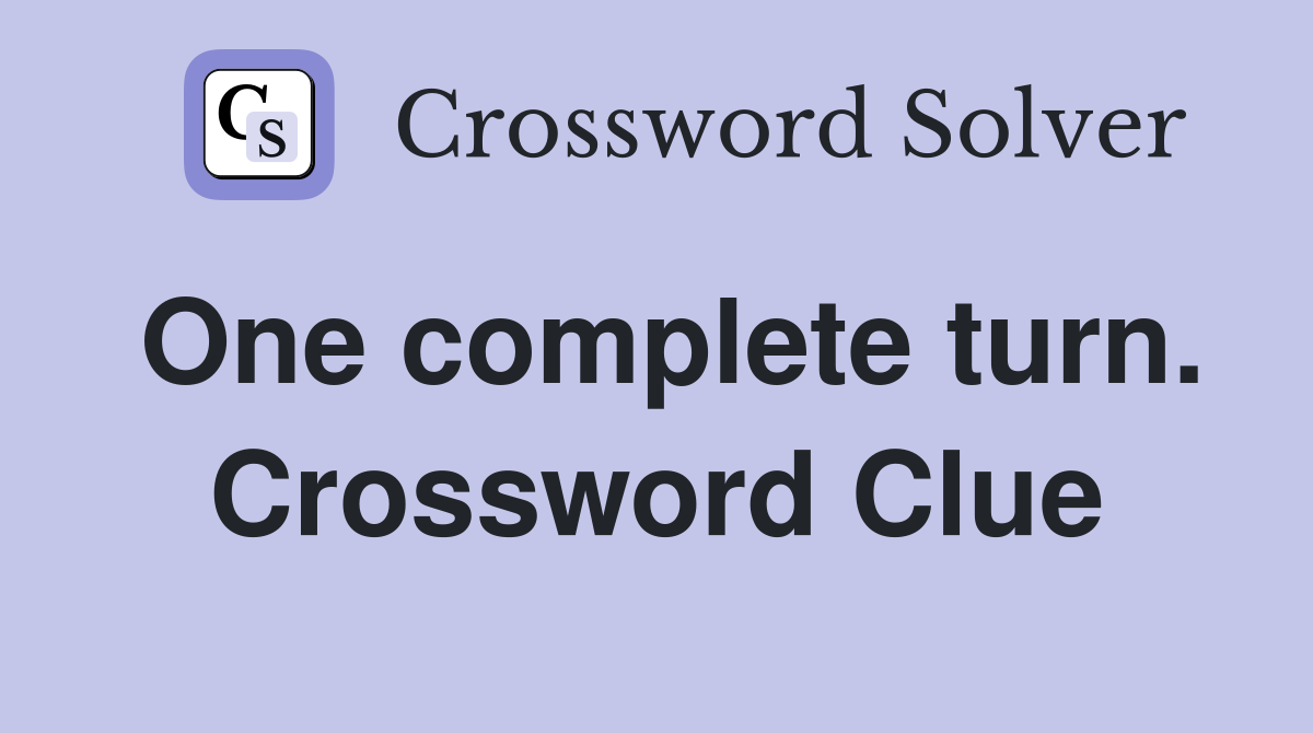One complete turn. Crossword Clue