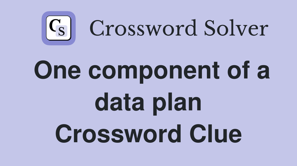 One component of a data plan Crossword Clue