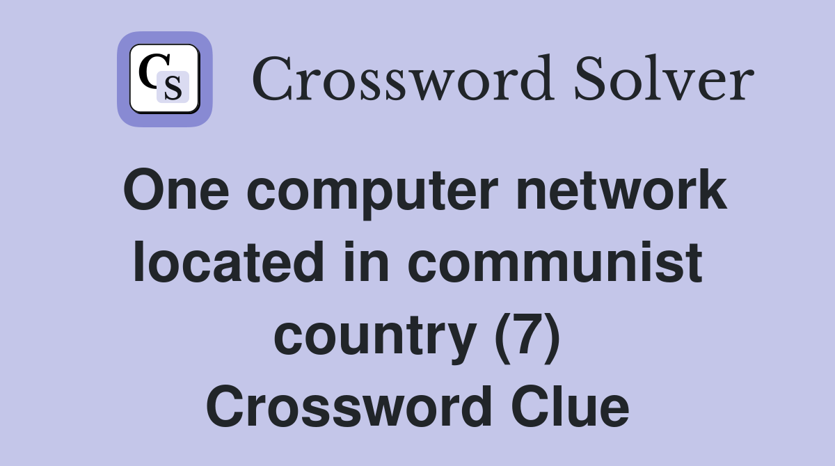 One computer network located in communist country (7) Crossword Clue