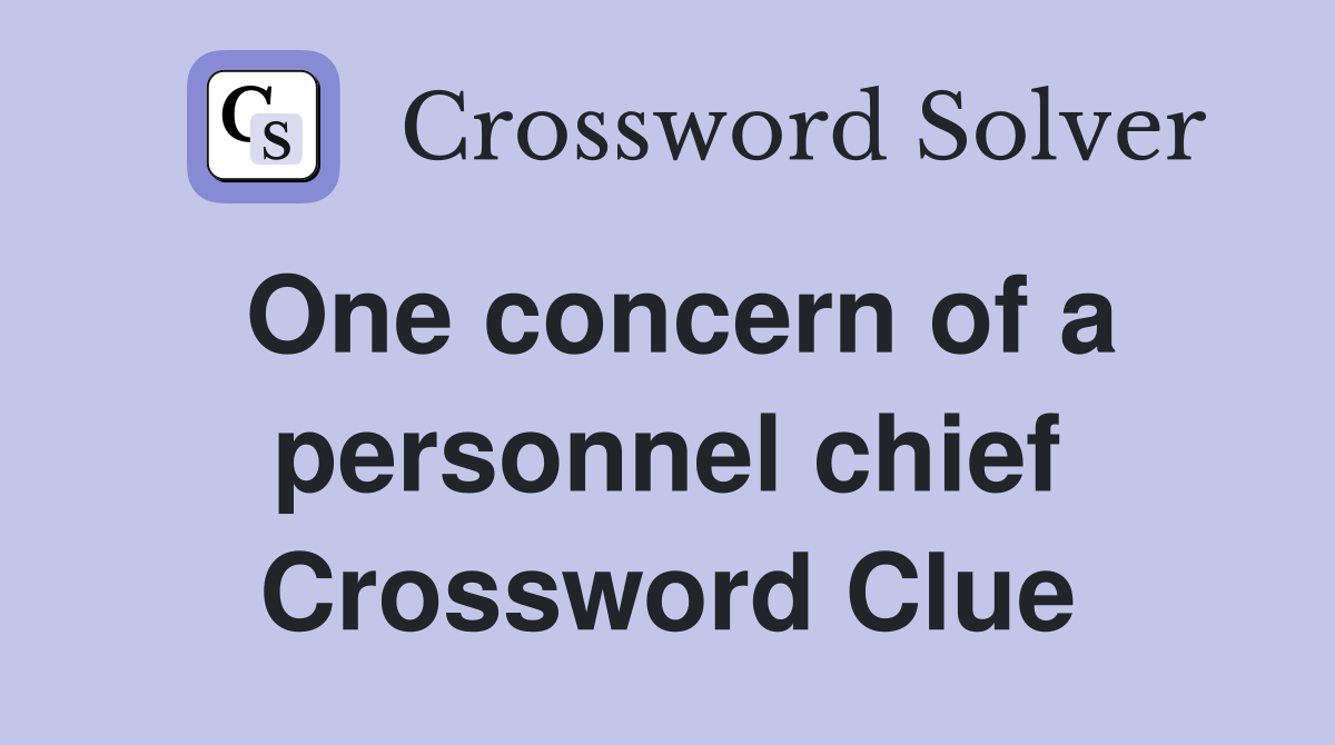 One concern of a personnel chief Crossword Clue