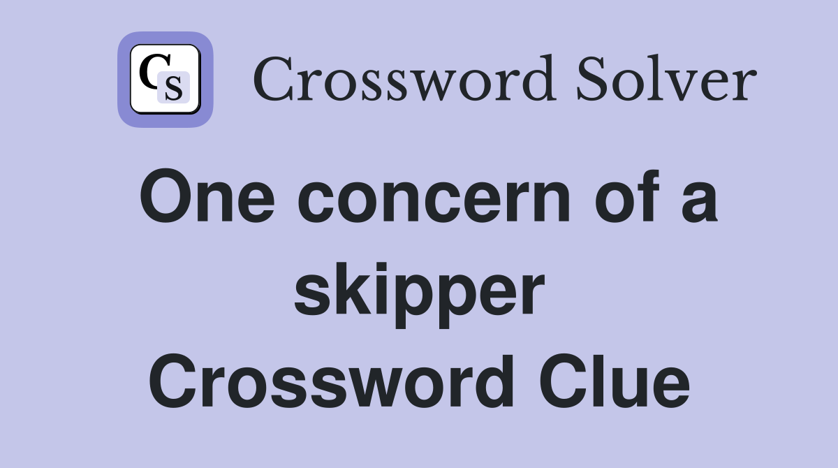 One concern of a skipper Crossword Clue