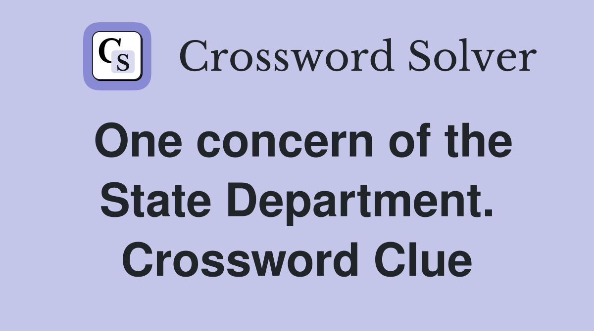 One concern of the State Department. Crossword Clue