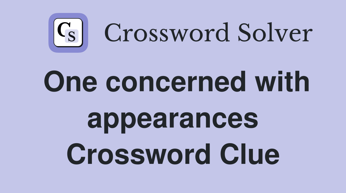 One concerned with appearances Crossword Clue