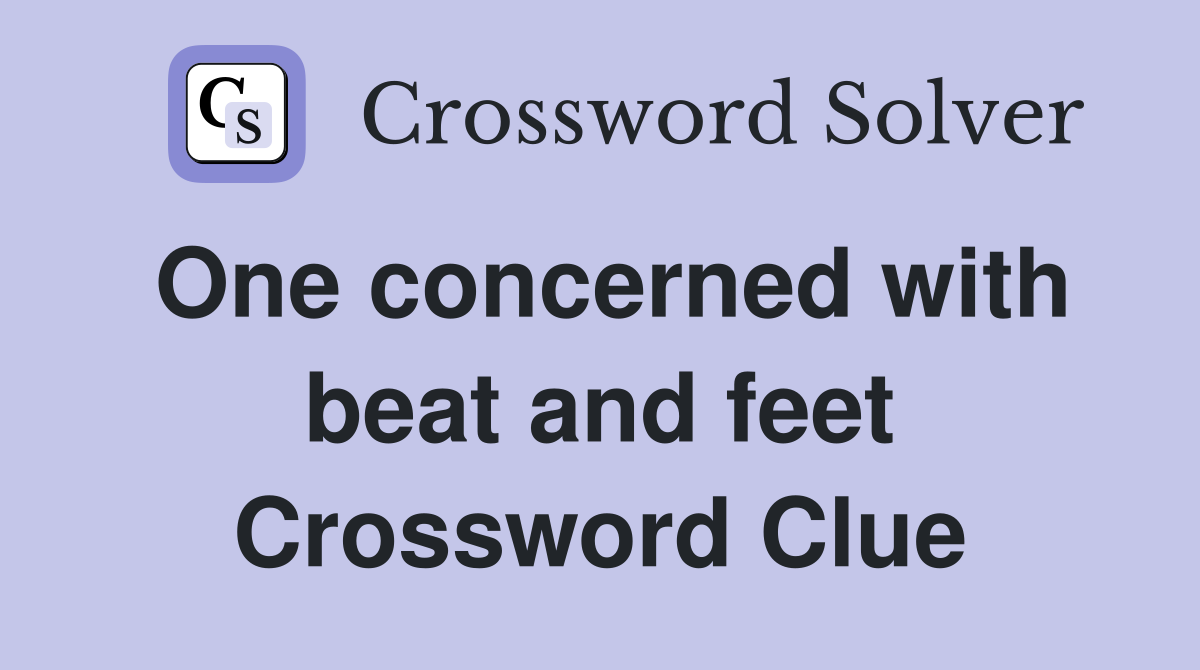 One concerned with beat and feet Crossword Clue