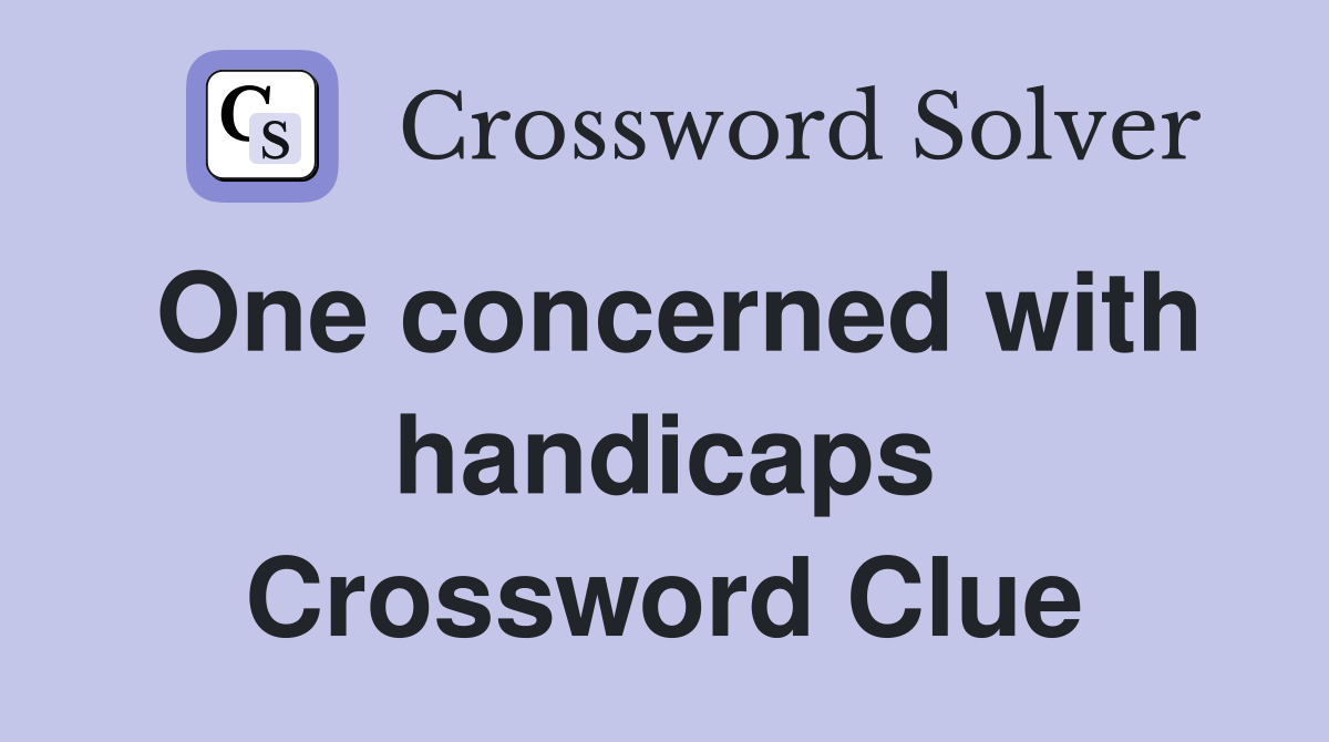 One concerned with handicaps Crossword Clue