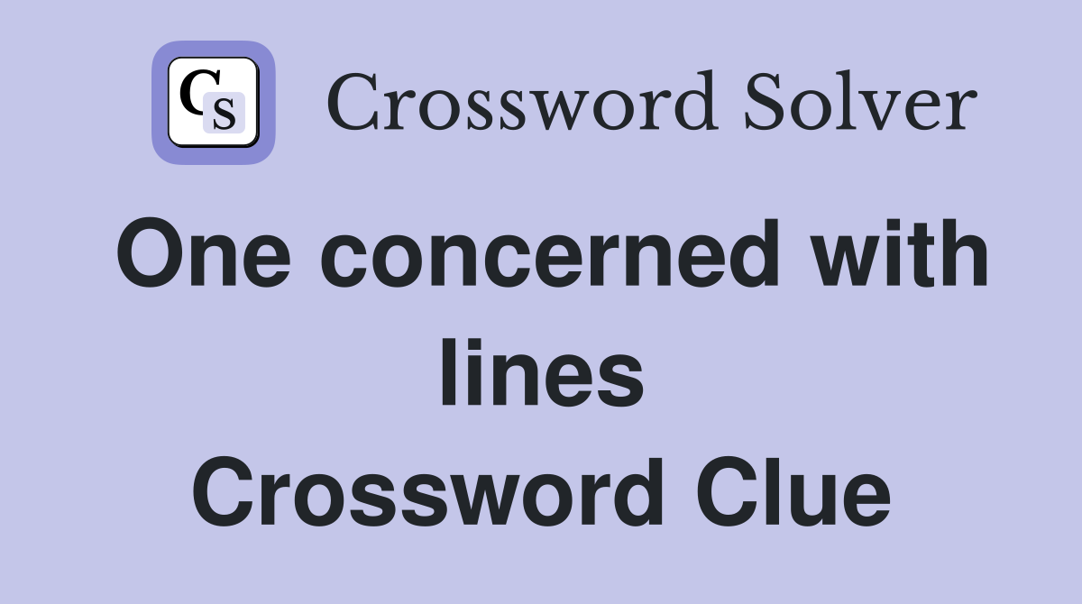 One concerned with lines Crossword Clue