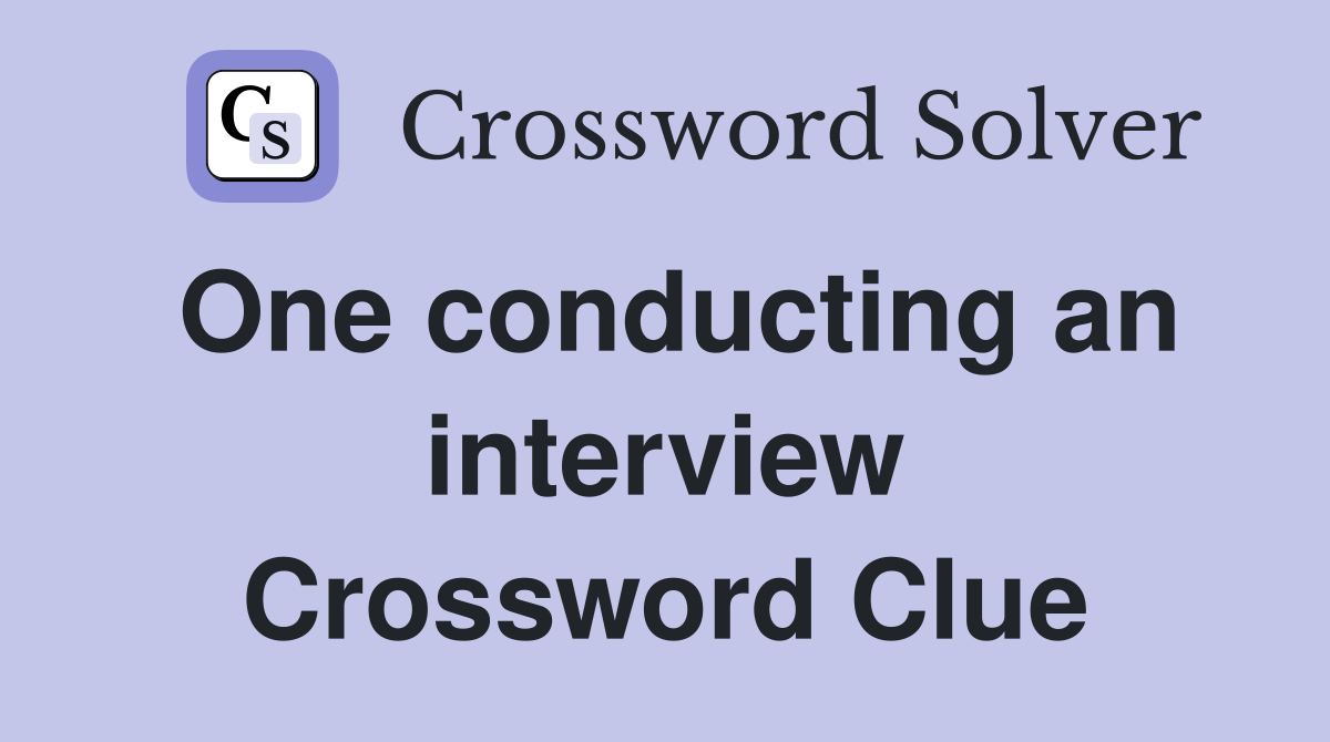 One conducting an interview Crossword Clue