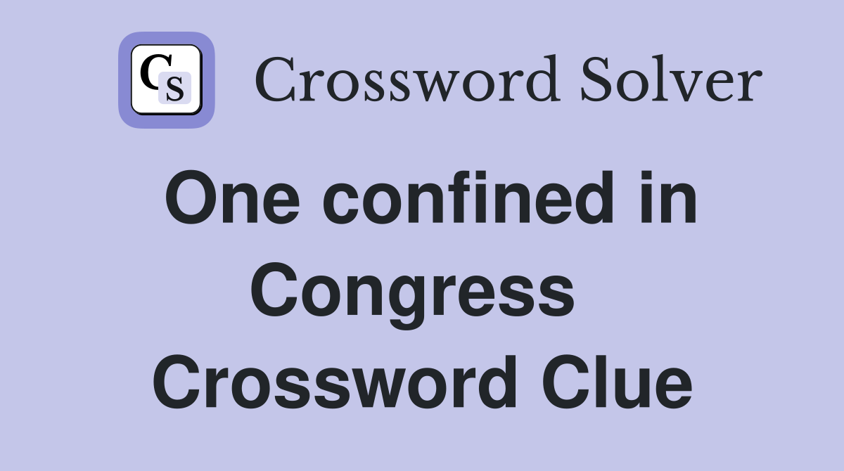 One confined in Congress  Crossword Clue