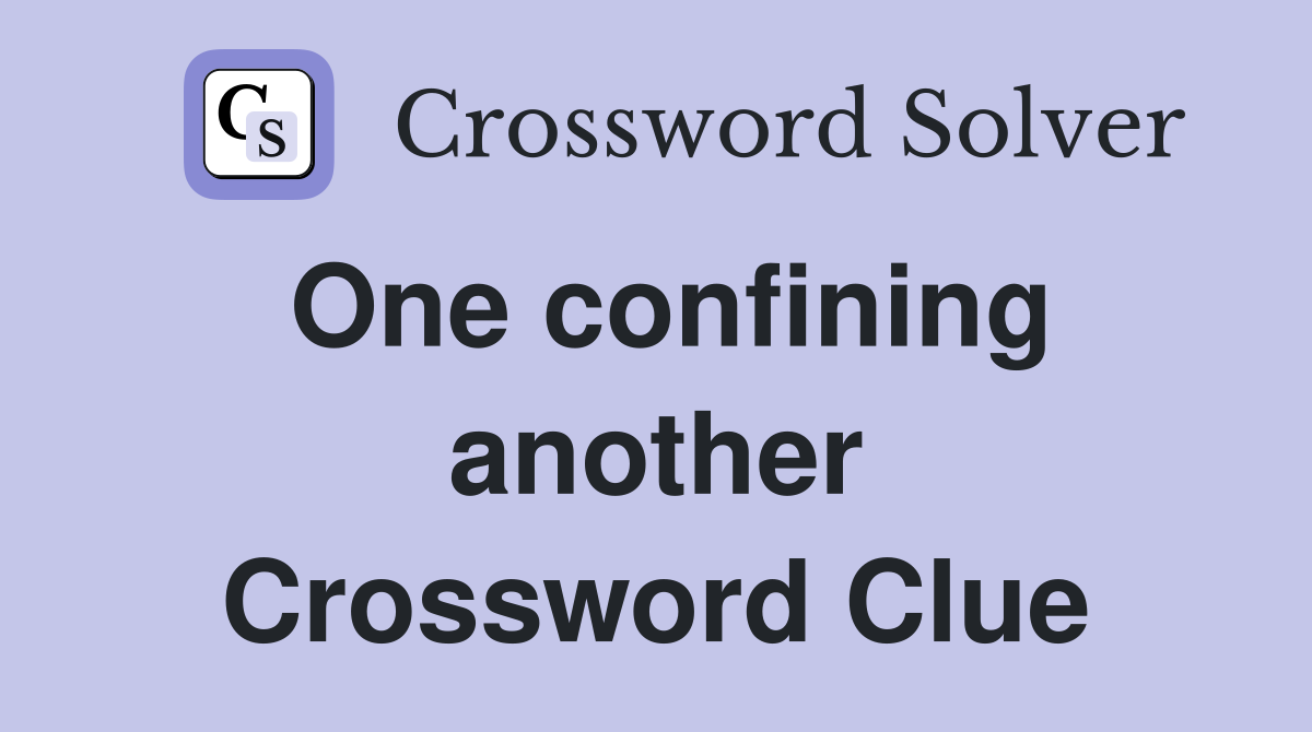 One confining another Crossword Clue